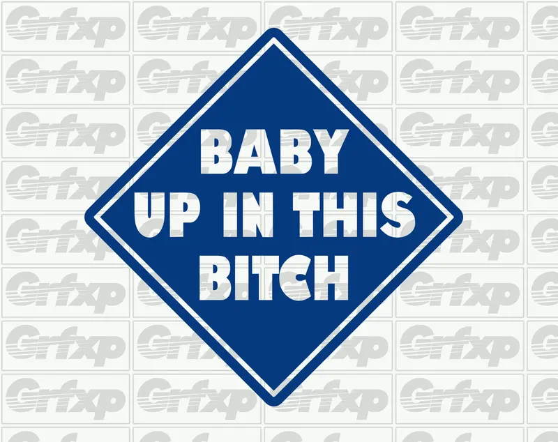 Baby Up In This Bitch Sticker 1