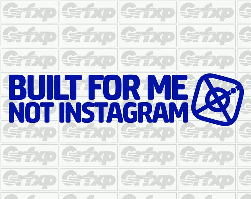 Built For Me, Not Instagram Sticker 1