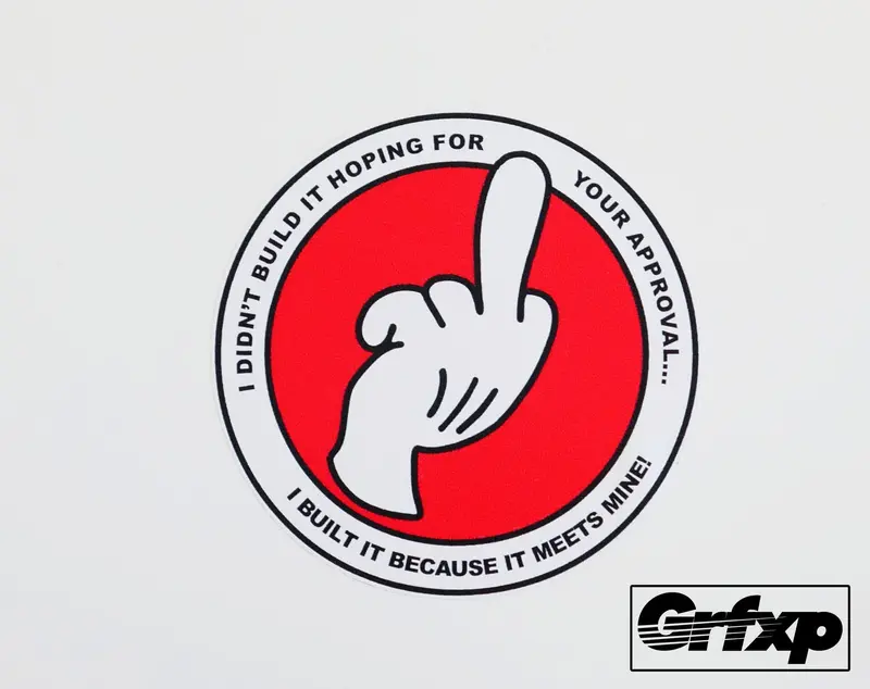 Didn't Build It For Your Approval Printed Sticker 1