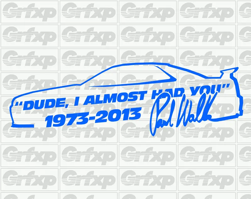 Dude, I Almost Had You (Skyline) Rip Paul Walker Sticker 1