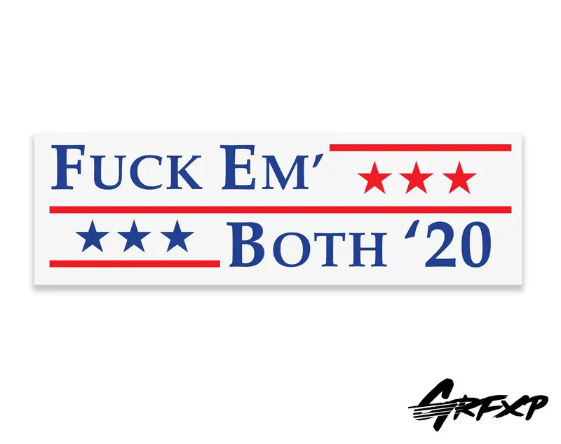Fuck Em' Both 2020 Printed Bumper Sticker 1