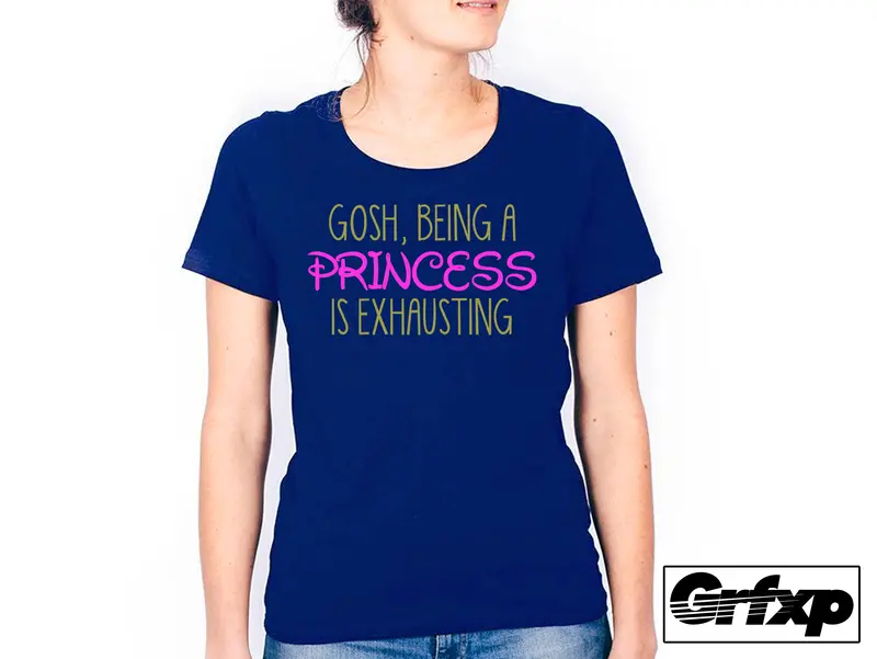 Gosh, Being A Princess Is Exhausting T-Shirt 1