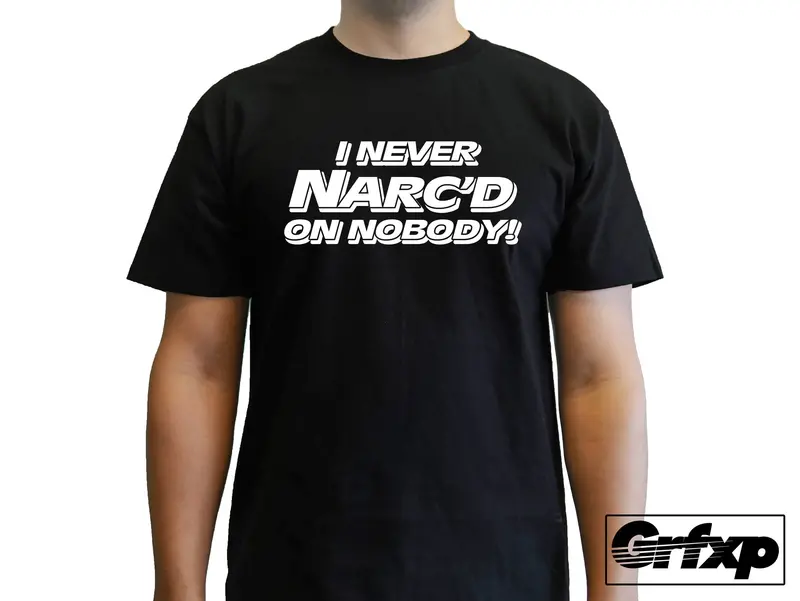 I Never Narc'd On Nobody T-Shirt 1
