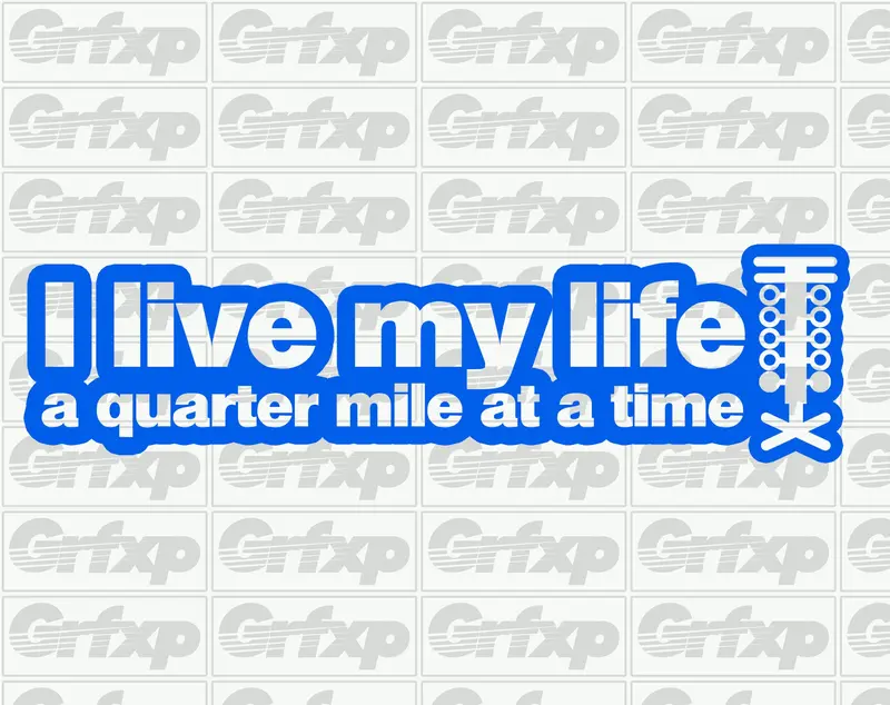 Live Life A Quarter Mile At A Time Sticker 1