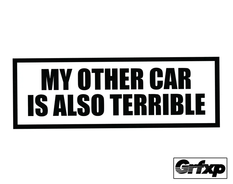 My Other Car Is Also Terrible Printed Sticker 1