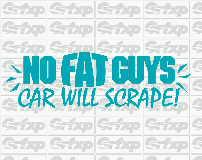 No Fat Guys, Car Will Scrape Sticker 1