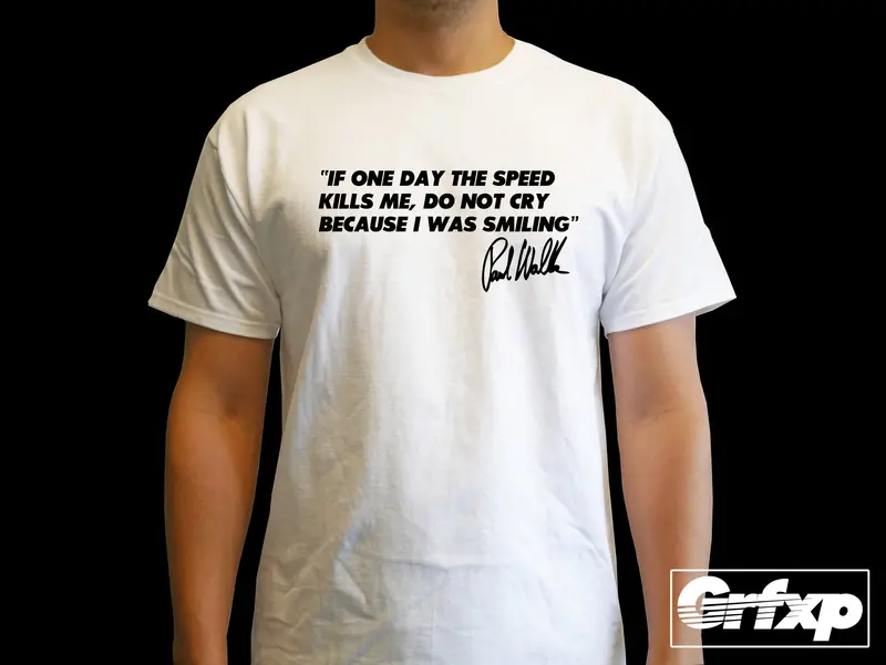 Paul Walker Quote T-Shirt 1