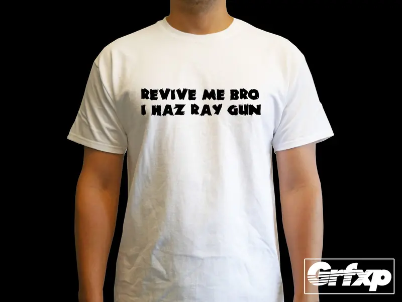 Revive Me Bro, I Haz Ray Gun T-Shirt 1