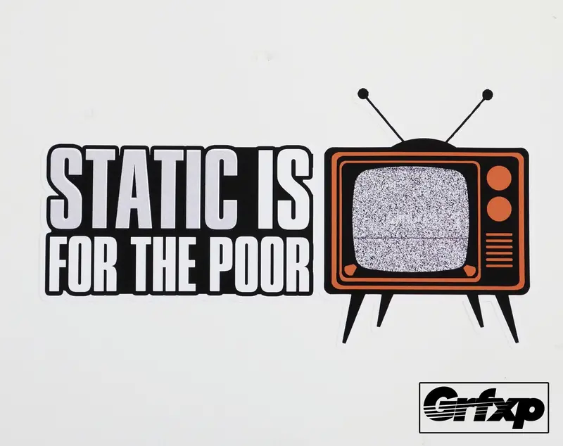 Static Is For The Poor Printed Sticker 1