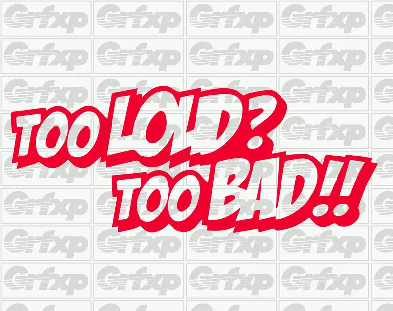 Too Loud, Too Bad Sticker 1